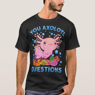 You Aolotl Questions  Kids Youth Women Cute Aolotl T-Shirt