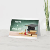**YOU ARE A CLASS ACT** GRADUATE