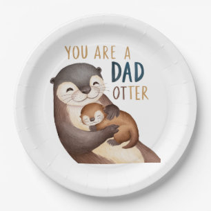 You Are A Dad Otter Paper Plate