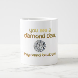 YOU ARE A DIAMOND DEAR.... JUMBO MUG