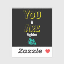 YOU ARE A FIGHTER!