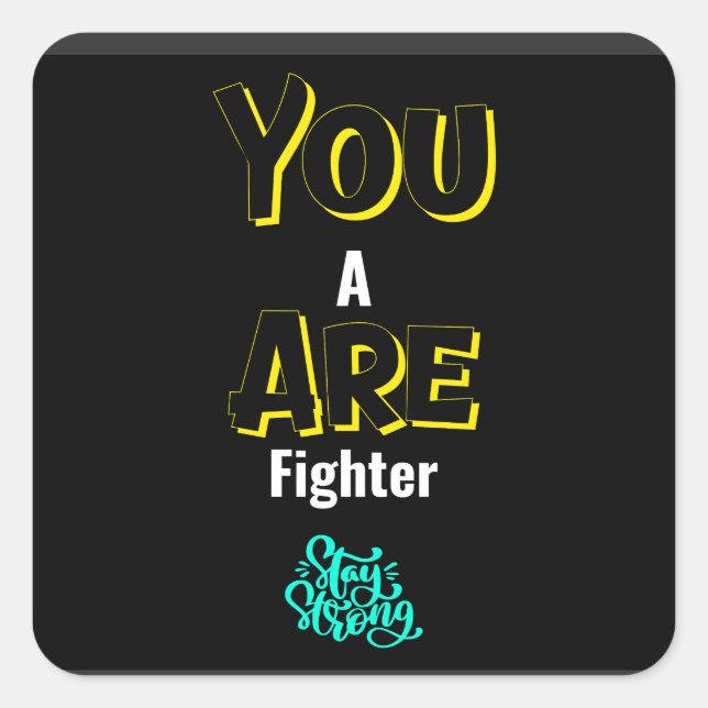 YOU ARE A FIGHTER! SQUARE STICKER (Front)