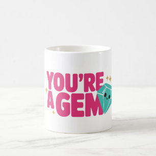 You are a gem coffee mug