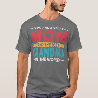 You Are A Great Mum And The Best Grandma In The Wo T-Shirt