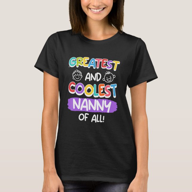 You are a greatest and coolest nanny 2 T-Shirt (Front)
