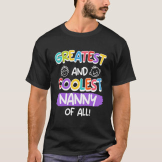 You are a greatest and coolest nanny 2 T-Shirt