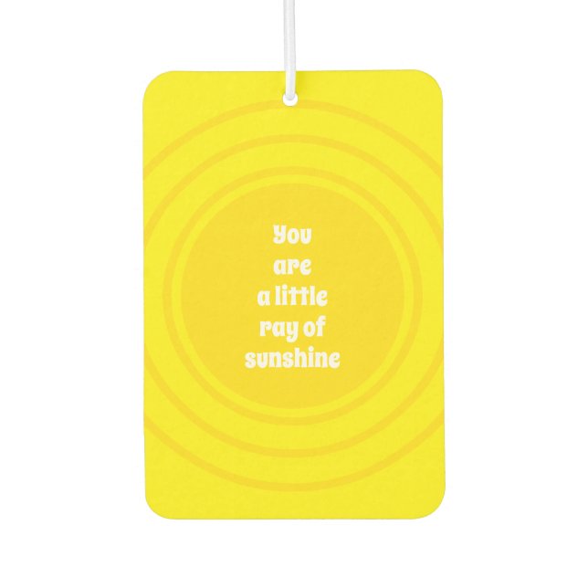 You are a little Ray of Sunshine yellow sun custom Car Air Freshener (Front)