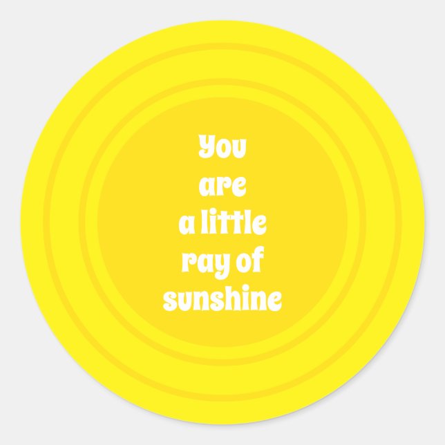 You are a little Ray of Sunshine yellow sun custom Classic Round Sticker (Front)