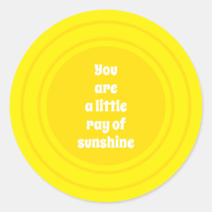 You are a little Ray of Sunshine yellow sun custom Classic Round Sticker