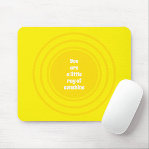 You are a little Ray of Sunshine yellow sun custom Mouse Mat
