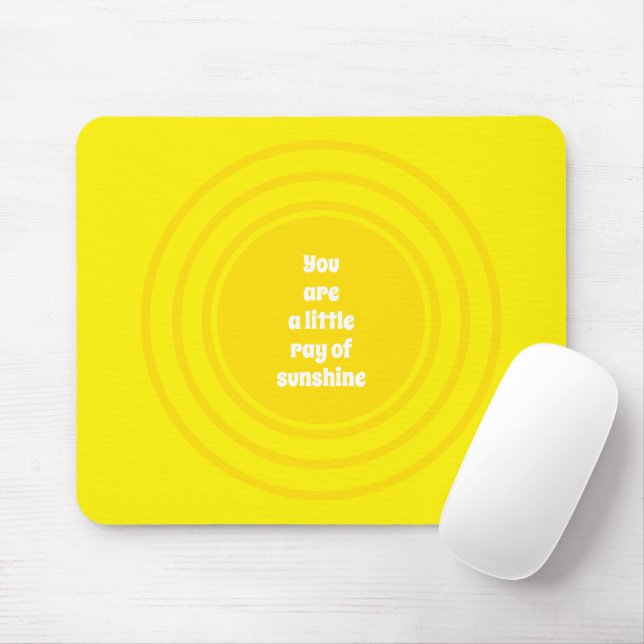 You are a little Ray of Sunshine yellow sun custom Mouse Mat (With Mouse)