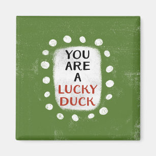 You Are A Lucky Duck Refrigerator Magnet