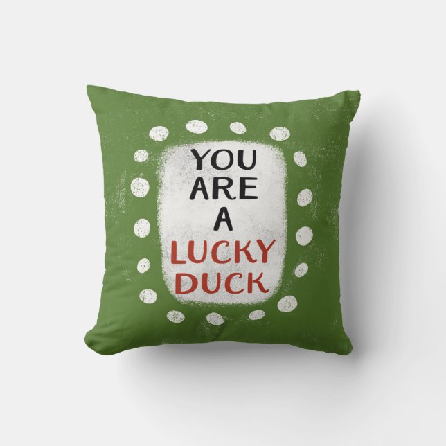 You Are A Lucky Duck Throw Pillow (Front)