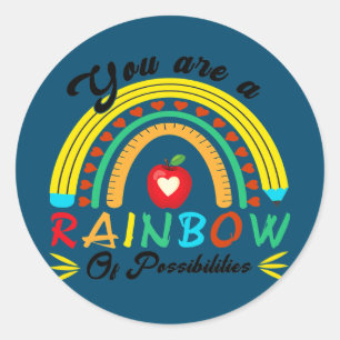 You Are A Rainbow Of Possibilities Teaching Lover Classic Round Sticker