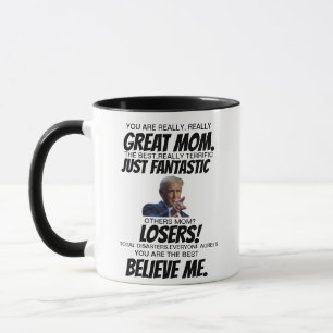 You are a Really Great Mum,The best really, Trump Mug