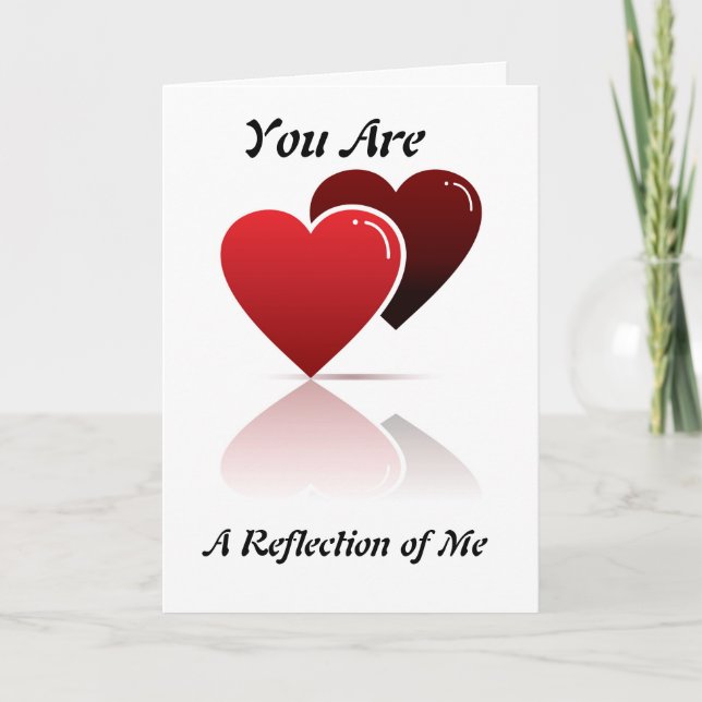 You Are A Reflection of Me Valentine Greeting Card (Front)