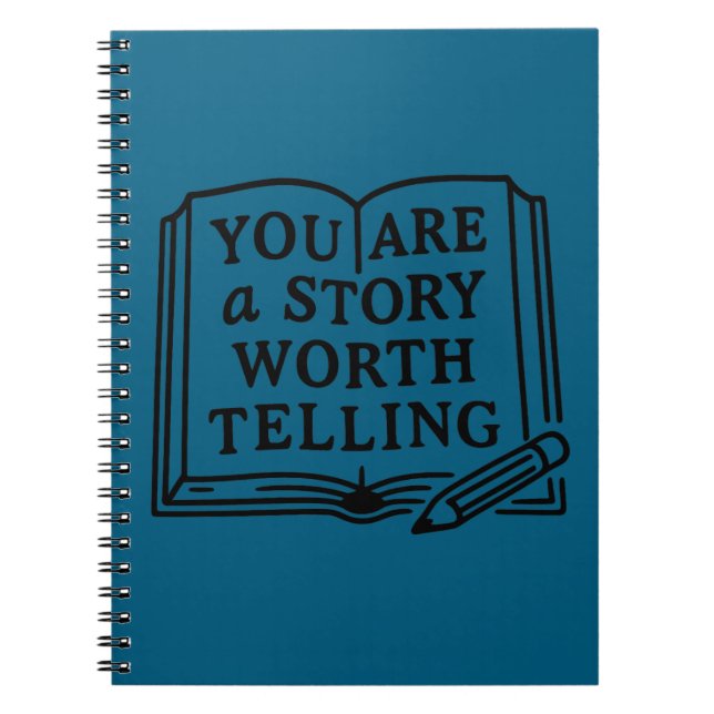 You are a story worth telling.  notebook (Front)