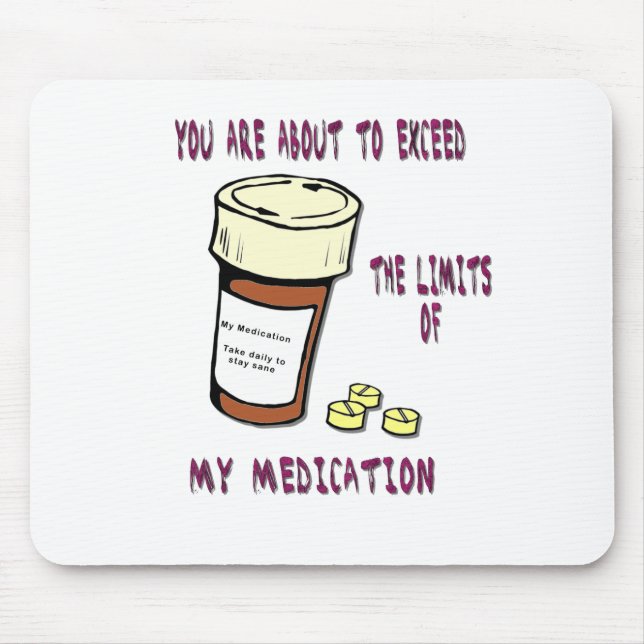 You are about to exceed limit of my medication mouse mat (Front)