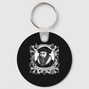 You Are All On The Naughty List - John Calvin - Ch Key Ring