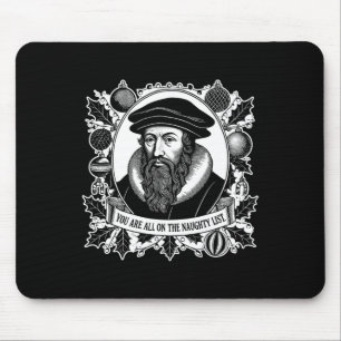 You Are All On The Naughty List - John Calvin - Ch Mouse Mat