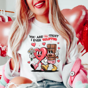You Are All That I Ever Wanted T-Shirt