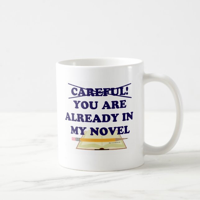 You are already in my novel! coffee mug (Right)