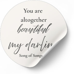 You Are Altogether Beautiful – Song of Songs 4:7  Classic Round Sticker