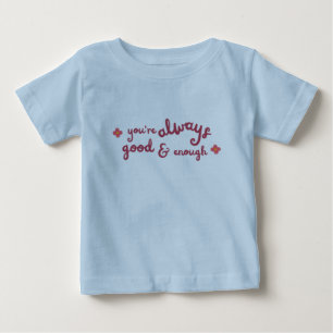 You are always good and enough kid's  baby T-Shirt