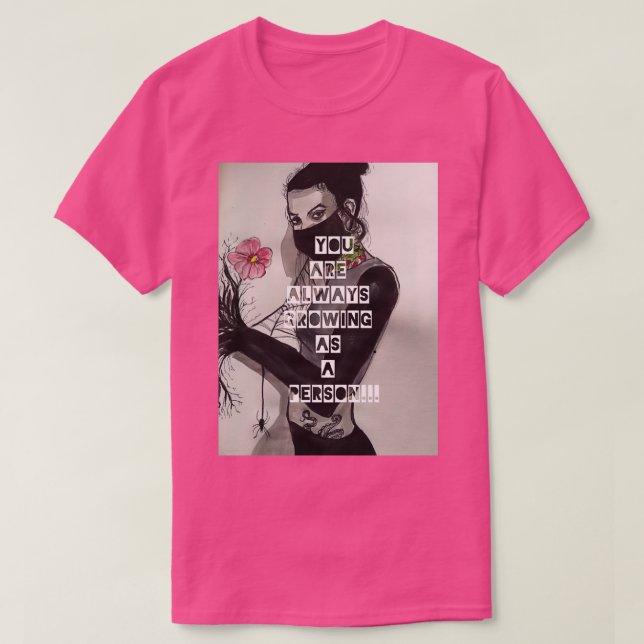 You Are Always Growing as a Person T-Shirt (Design Front)