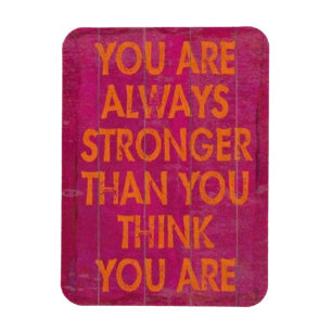 You are always stronger than you think motivationa magnet