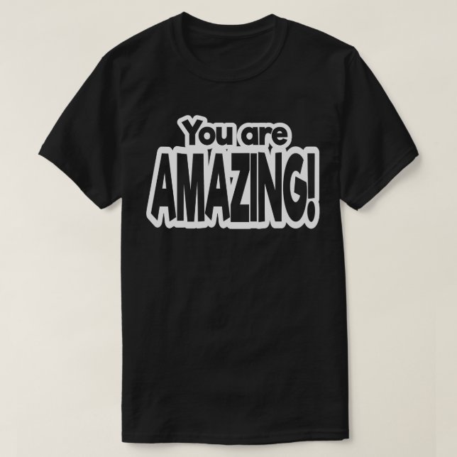 You Are Amazing 1 T-Shirt (Design Front)
