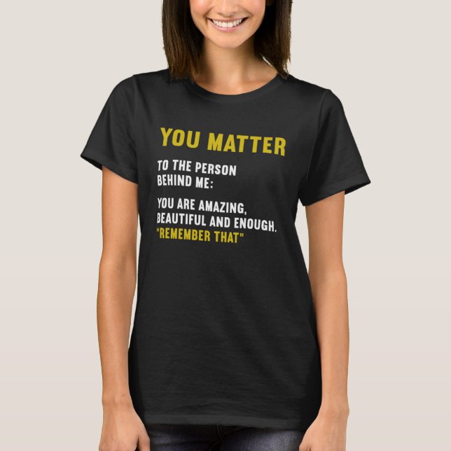 you are amazing beautiful and enough person behind T-Shirt (Front)