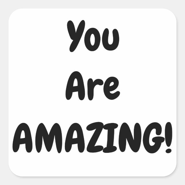 You Are Amazing Bold Black And White Square Sticker (Front)