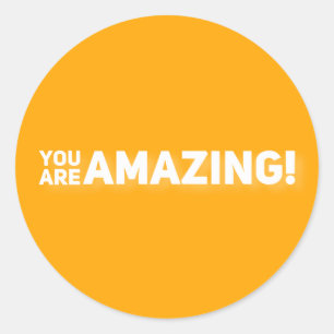 You are amazing!  classic round sticker