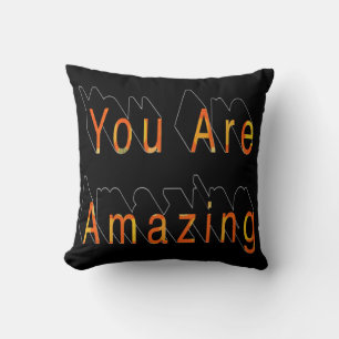 You are amazing! cushion