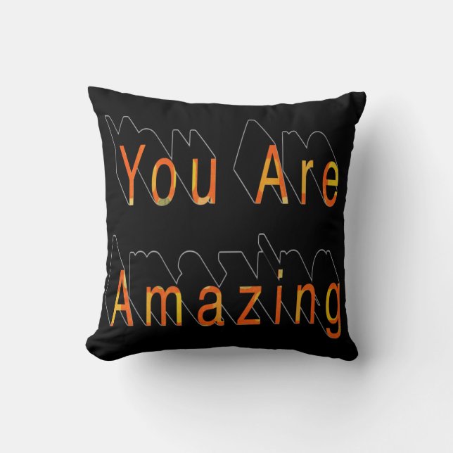 You are amazing! cushion (Front)