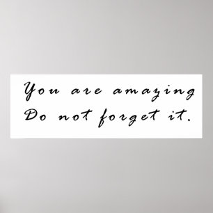 You are amazing do not forget it poster