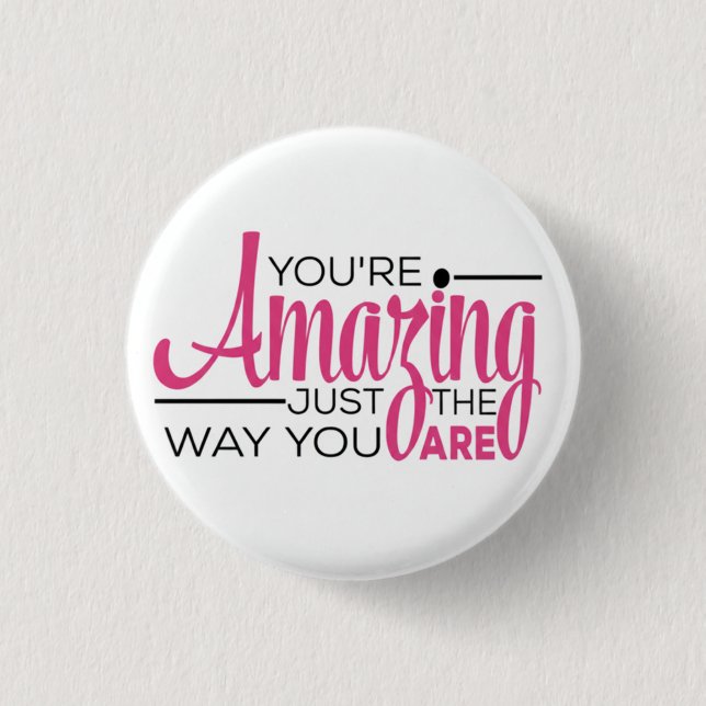 You Are Amazing Just The Way You Are 3 Cm Round Badge (Front)
