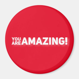 You Are Amazing!  Magnet