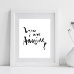 You are amazing Minimalist Motivational Inspired Poster<br><div class="desc">“You are amazing", The perfect pep talk for facing challenges with confidence. Elevate any space with this powerful duo of minimalist motivational art prints, in black and white — perfect for your home, office, dorm, or as a thoughtful gift. Each print features a hand-drawn, brush-stroke style quote in bold black...</div>