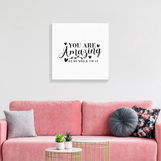 you are amazing remember that canvas print