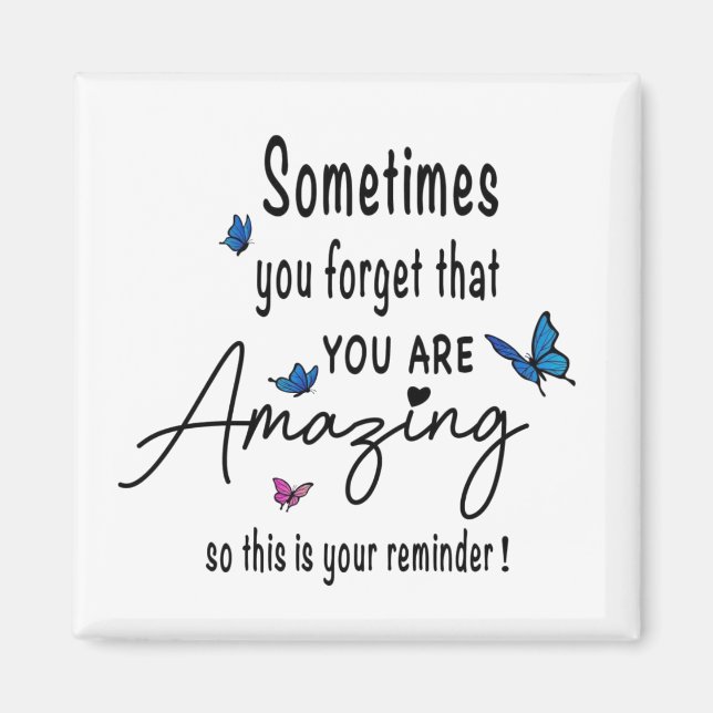 You Are Amazing Reminder - Inspirational Quote Magnet (Front)