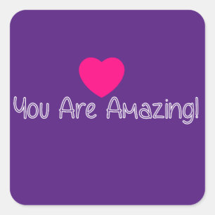 You Are Amazing! Square Sticker