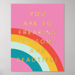 You Are Awesome Foil Prints<br><div class="desc">Cute,  colourful fun art print that says,  "you are so freaking awesome and beautiful" for your favourite friend.</div>