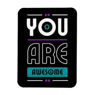 You are awesome motivational saying  magnet