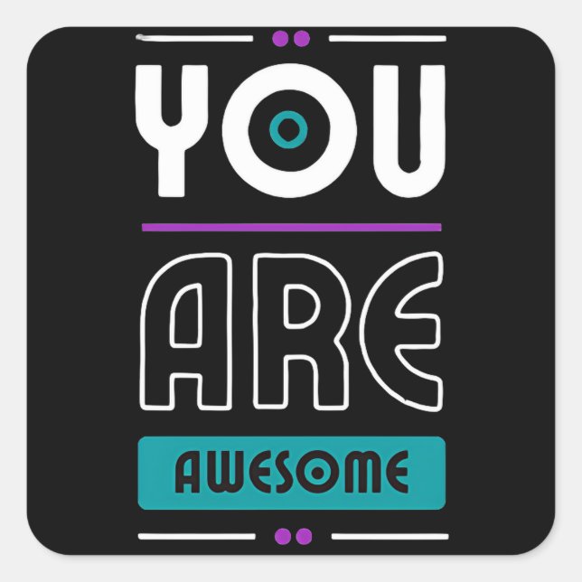 You are awesome motivational saying  square sticker (Front)