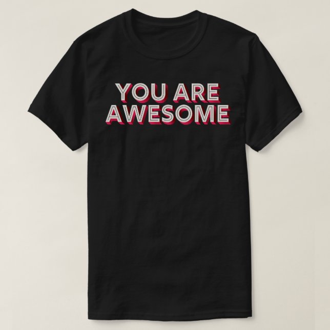 You Are Awesome Retro Typography Design T-Shirt (Design Front)