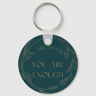 You Are Awesome You Are Enough Key Ring