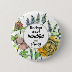 You Are Beautiful and Strong Positive Flowers  6 Cm Round Badge