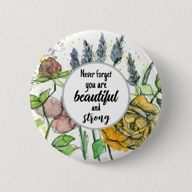 You Are Beautiful and Strong Positive Flowers  6 Cm Round Badge (Front)